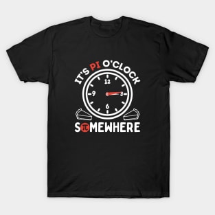 Pi O'Clock Somewhere - Time for Pie T-Shirt